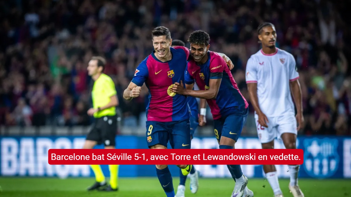 Barcelone bat Séville 5-1, avec Torre et Lewandowski en vedette.