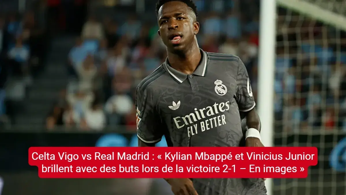 Celta Vigo vs Real Madrid : « Kylian Mbappé et Vinicius Junior brillent avec des buts lors de la victoire 2-1 – En images »