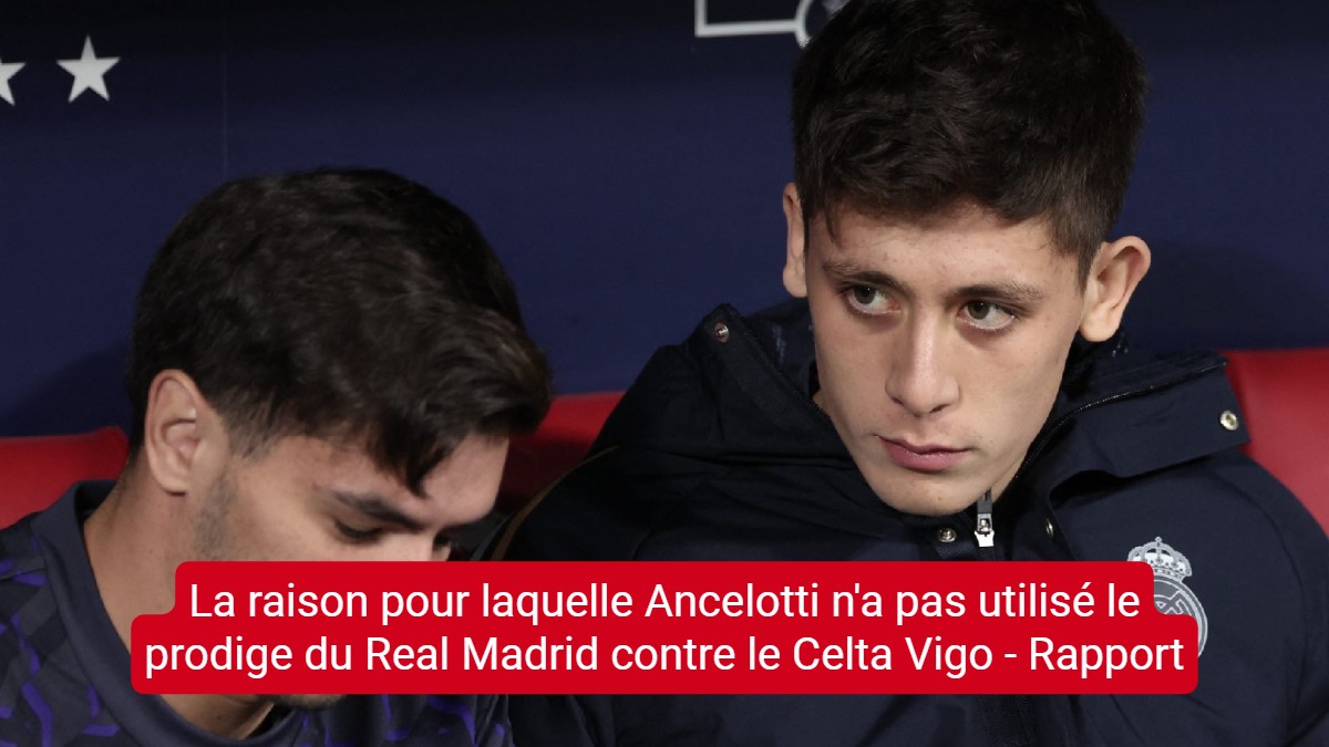 La raison pour laquelle Ancelotti n'a pas utilisé le prodige du Real Madrid contre le Celta Vigo - Rapport