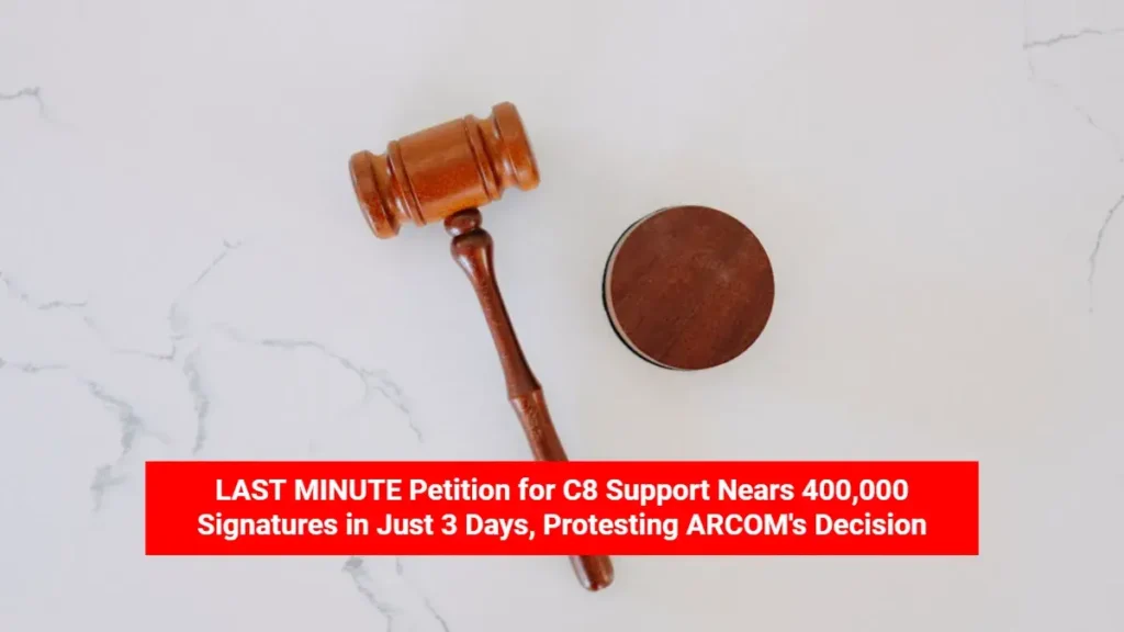 LAST MINUTE Petition for C8 Support Nears 400,000 Signatures in Just 3 Days, Protesting ARCOM's Decision