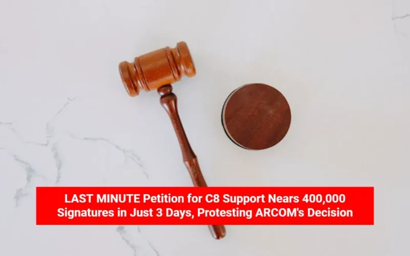 LAST MINUTE Petition for C8 Support Nears 400,000 Signatures in Just 3 Days, Protesting ARCOM's Decision