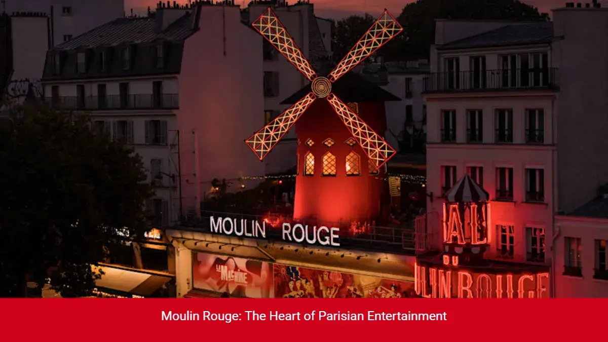 Moulin Rouge: The Heart of Parisian Entertainment