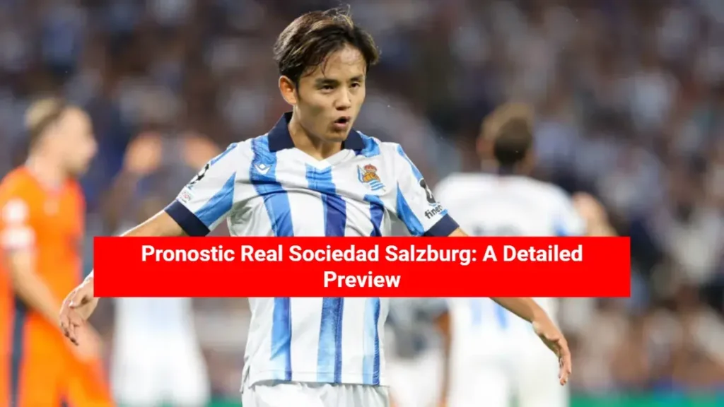 Pronostic Real Sociedad Salzburg: A Detailed Preview