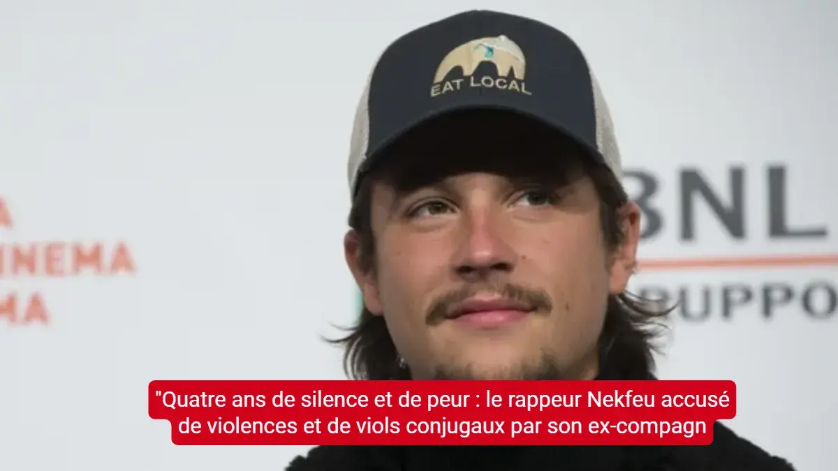 "Quatre ans de silence et de peur : le rappeur Nekfeu accusé de violences et de viols conjugaux par son ex-compagne"