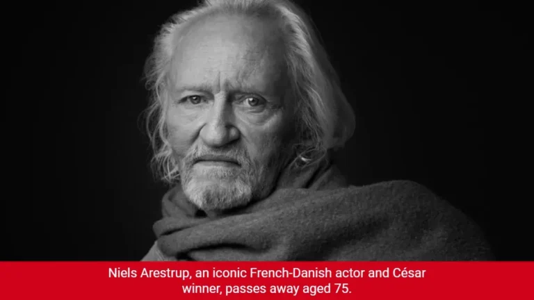 Niels Arestrup, an iconic French-Danish actor and César winner, passes away aged 75.