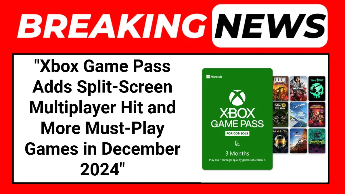 Xbox Game Pass Adds Split-Screen Multiplayer Hit and More Must-Play Games in December 2024